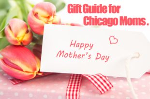 Mother's Day Gift Guide For Chicago Moms