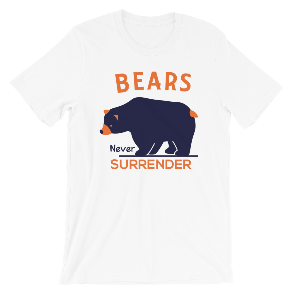 Bears Never Surrender T-Shirt - Go Visit Chicago